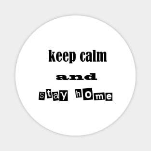 keep calm and stay home Magnet